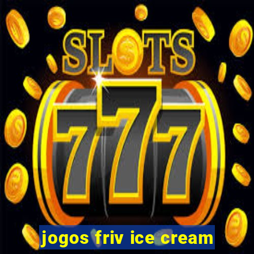 jogos friv ice cream